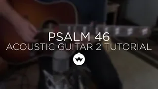 Psalm 46 (Lord of Hosts) -  Acoustic Guitar 2 Tutorial w/ Shane Barnard - The Worship Intiative