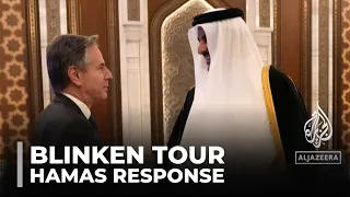 Blinken visits Qatar: Hamas submits 'positive' response to proposed deal