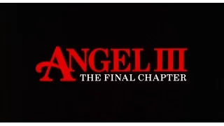 ANGEL III: THE FINAL CHAPTER - (1988) Trailer