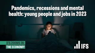 Young people and jobs in 2023 | IFS Zooms In