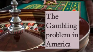 The Gambling problem in America