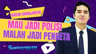 GIDEON SIMANJUNTAK CERITA DARI MAU JADI POLISI KESAMPEANNYA JADI PENDETA | #superyouth