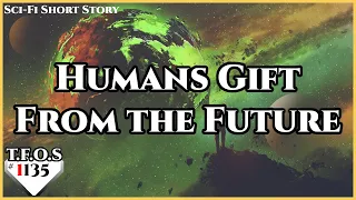 Humans gift from the future  | Humans are Space Orcs | HFY | TFOS1135