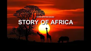 STORY OF AFRICA - Inspiring Tribal African Safari Jungle Nature Instrumental Background Music