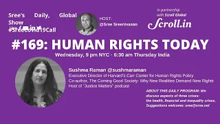 Human Rights with Sushma Raman | Episode #169 of Sree's daily, global show