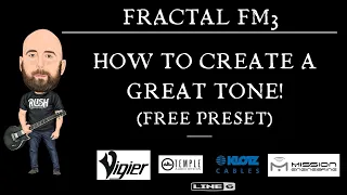 FRACTAL FM3 | How To Create A Great Tone! (Free Preset)