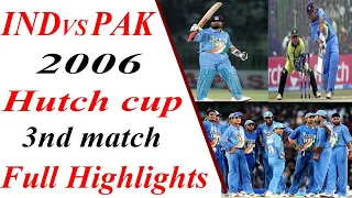 india vs pakistan | 3rd odi 2006 | hutch cup | cricket highlights