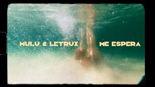 Mulú & Letrux - Me Espera