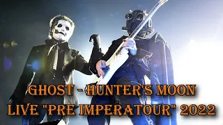 Ghost - Hunter's Moon "Live Pre Imperatour 2022" (Multicam + great audio)