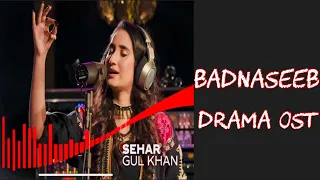 Badnaseeb Drama Ost | Sehar Gul Khan | Hum Tv