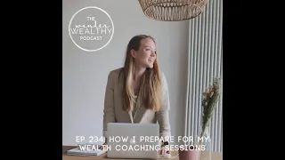 WW 234: How I Prepare For My Wealth Coaching Sessions
