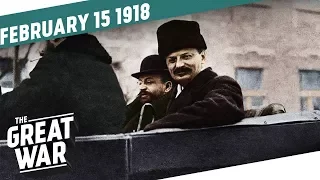 No War, No Peace – Trotsky's Gamble I THE GREAT WAR Week 186