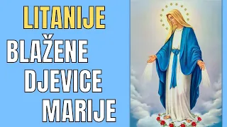 LITANIJE BLAŽENE DJEVICE MARIJE (LAURETANSKE LITANIJE)