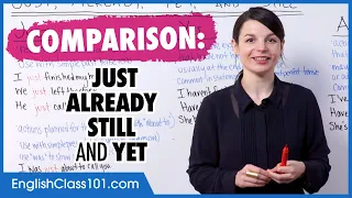 Learn English Comparisons: Just, Already, Still, and Yet