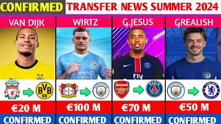 LATEST CONFIRMED TRANSFERS AND RUMOURS SUMMER 2024.😳🔥ft...Jesus,Van Dijk,Grealish,Floruan Wirtz