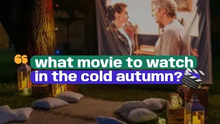 Top-7 best movies for a cold autumn
