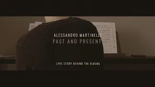 Alessandro Martinelli - Past And Present (The Story Behind The Album)