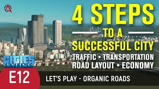 Guide on the 4 Steps to a Successful City in Cities: Skylines | Organic Road Layout Episode 12