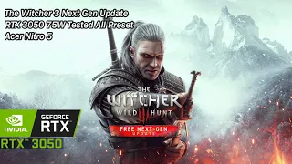The Witcher 3 Next Gen Upgrade All Graphics Preset Tested on RTX 3050 75W  | Acer Nitro 5