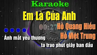 Karaoke Em Là Của Anh - Hồ Việt Trung if Hồ Quang Hiếu
