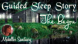 Calm Sleep Story | THE BAYOU | Relaxing Bedtime Story for Grown Ups (asmr, sleep meditation)