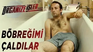 Organize İşler | Böbreğimi Çaldılar