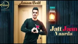 Jatt Jaan Vaarda (Official)- Armaan Bedil | Sukhe | Latest New Punjabi 2017