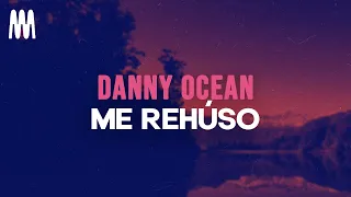 Danny Ocean - Me Rehúso (Letra/Lyrics)