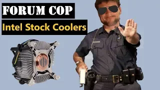Intel Stock Cooler Misconceptions [Forum Cop]