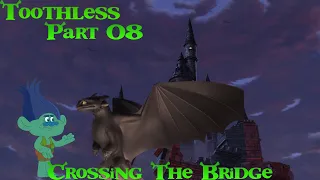 "Toothless (Shrek)" Part 08-Crossing The Bridge