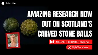 Amazing Research Now Out On Scotland's CARVED STONE BALLS