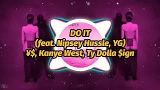 ¥$, Kanye West, Ty Dolla $ign - DO IT (feat. Nipsey Hussle, YG) (4K Video) (Lyrics)