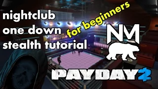 Nightclub Solo Stealth Guide - Payday 2