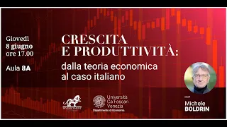 Crescita e produttività: dalla teoria economica al caso italiano con Michele Boldrin