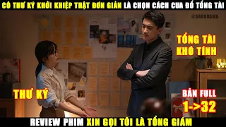 Cô Thư Ký Chọn Cách Khởi Nghiệp Đơn Giản Là Cua Đổ Tổng Tài | Review Phim Xin Gọi Tôi Là Tổng Giám