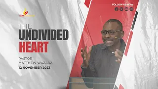 THE UNDIVIDED HEART | DR MATTHEW WAZARA