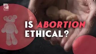 Is Abortion Ethical? | Testable Faith