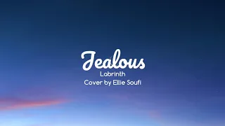 Labrinth - Jealous | Cover by Ellie Soufi (Lyrics)
