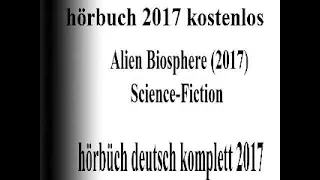 gute hörbuch sci-fi 2017 deutsch komplett | Alien hörbuch Science Fiction 2017 sammlung #4