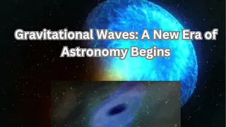 Gravitational Waves: A New Era of Astronomy Begins #gravitational Waves