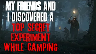"My Friends And I Discovered A Top Secret Experiment While Camping" Creepypasta