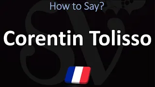 How to Pronoounce Corentin Tolisso? | French Football Player, Pronunciation Guide