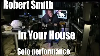 IN YOUR HOUSE - Robert Smith solo performance at home - The Cure 2020 - Seventeen Seconds