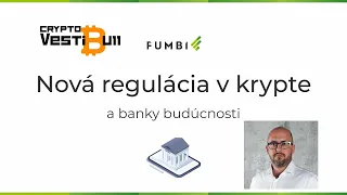 CryptoVestibull23 / Juraj Forgacs - Európska regulácia (krypto a banky budúcnosti)