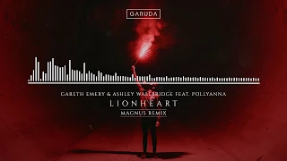 Gareth Emery & Ashley Wallbridge feat. PollyAnna - Lionheart (Magnus Remix)