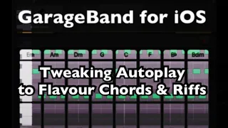 GarageBand for iOS: Tweaking Autoplay to Flavour Chords & Riffs