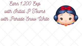 Disney Tsum Tsum - Detective Pooh?! Event - Earn 1.200 Exp with Initial P Tsums - Parade Snow White