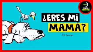 ¿Eres Mi Mamá? | P.D. Eastman | Cuentos Para Dormir Asombrosos Infantiles Español