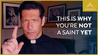 The One Reason You are Not Yet a Saint