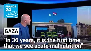 Gaza: Doctors see "acute malnutrition for the first time in 36 years" • FRANCE 24 English